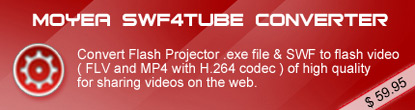 Moyea SWF4Tube Converter SWF4Tube Converter - Convert SWF to flash video FLV, MP4 files